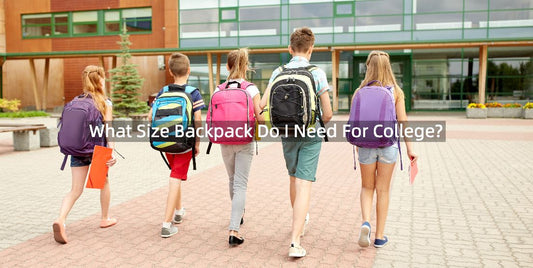 What Size Backpack Do I Need For College?