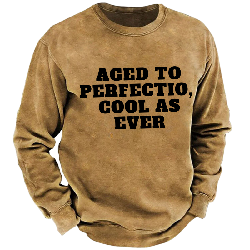 Aged To Perfection,cool As Ever Sweatshirt