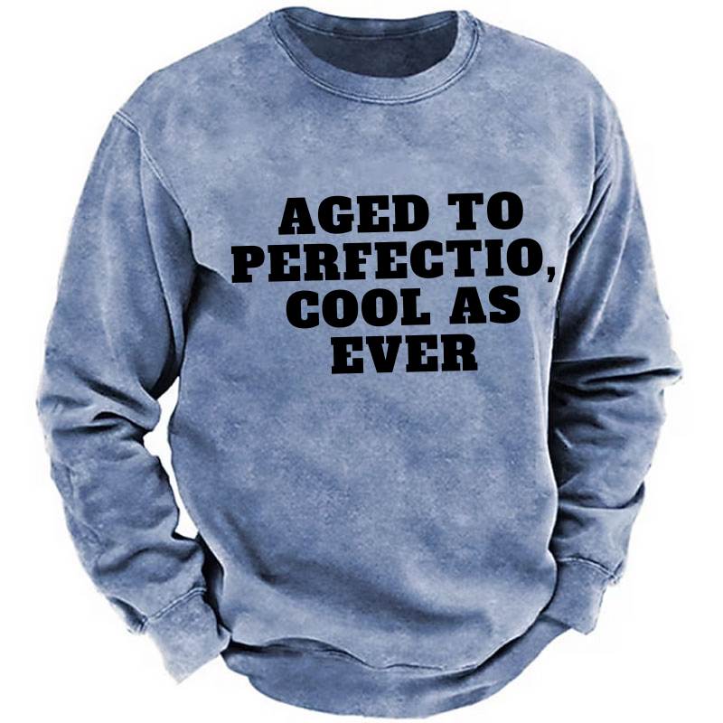 Aged To Perfection,cool As Ever Sweatshirt