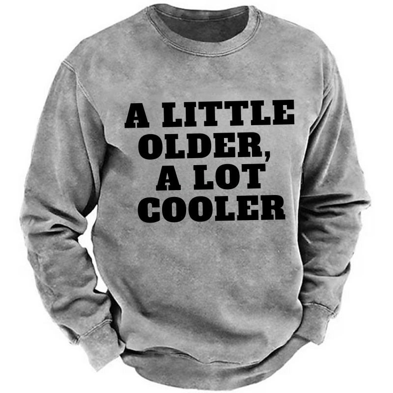 A Little Older A Lot Cooler Sweatshirt