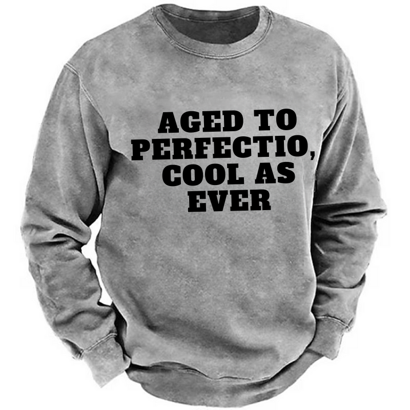 Aged To Perfection,cool As Ever Sweatshirt