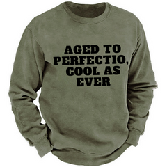 Aged To Perfection,cool As Ever Sweatshirt