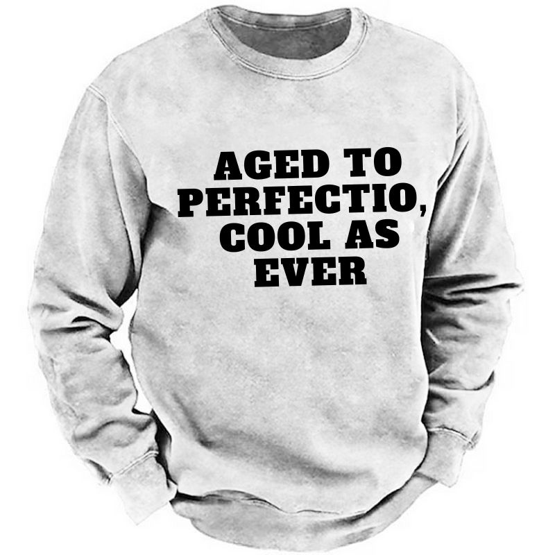 Aged To Perfection,cool As Ever Sweatshirt