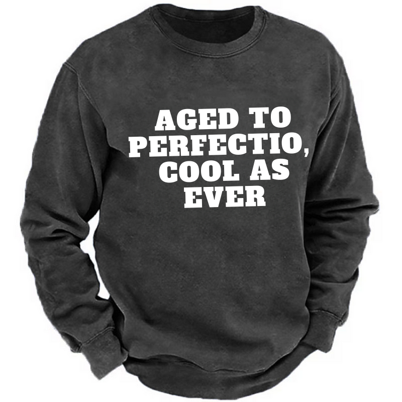 Aged To Perfection,cool As Ever Sweatshirt