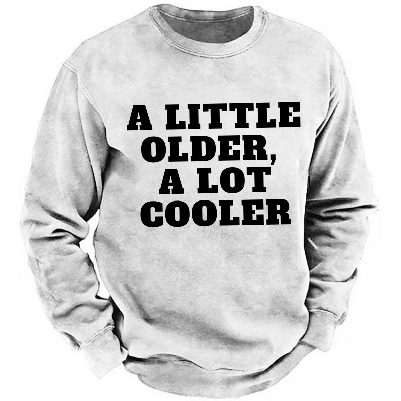 A Little Older A Lot Cooler Sweatshirt