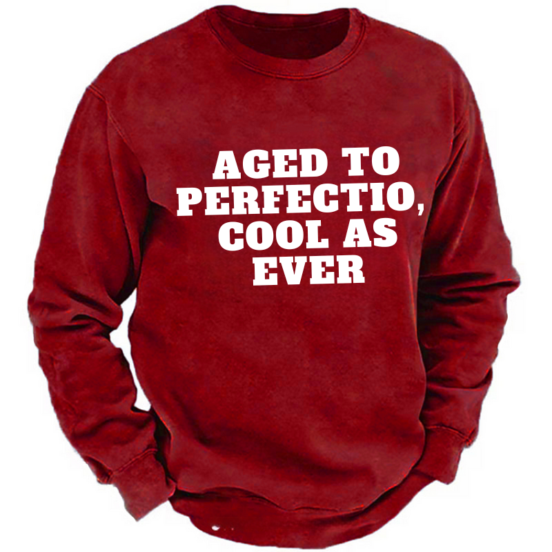 Aged To Perfection,cool As Ever Sweatshirt