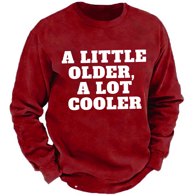 A Little Older A Lot Cooler Sweatshirt